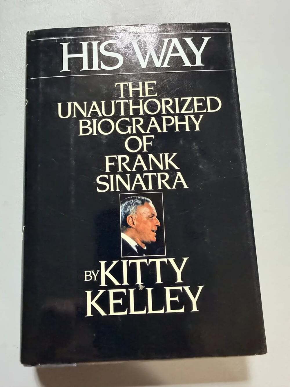 His Way Unauthorized Biography of Frank Sinatra Kitty Kelley Hardcover 1986